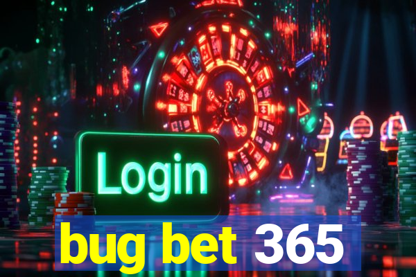 bug bet 365